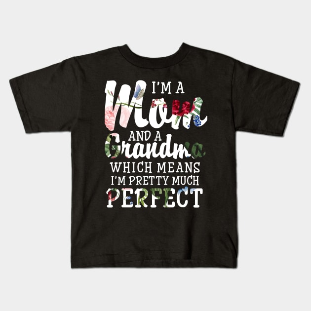 Women's I'm a Mom And a Grandma I'm Pretty Much Perfect Kids T-Shirt by Antoniusvermeu